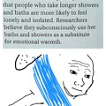 Well that explains why I take hour long showers