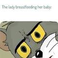*breastfeeding intensifies