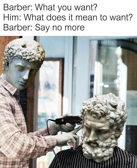 Philosopher getting a haircut - meme