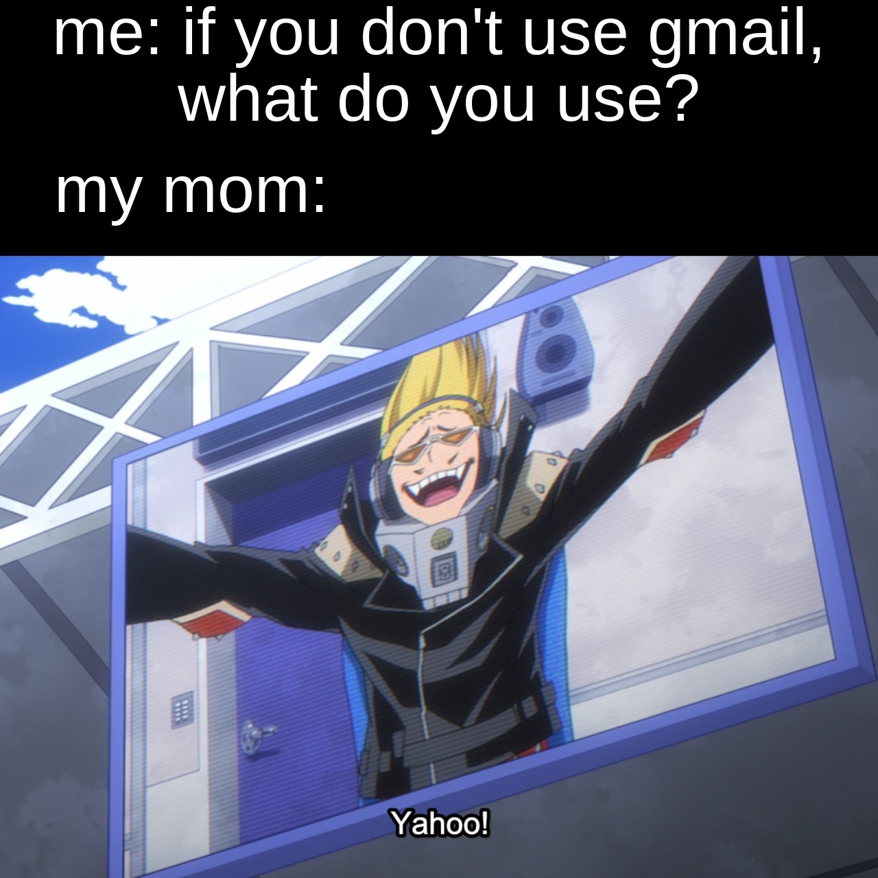 just use gmail, mom. - meme