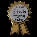 To anyone who hasn't stabbed someone, good job.