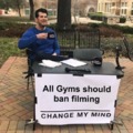 All Gyms should ban filming