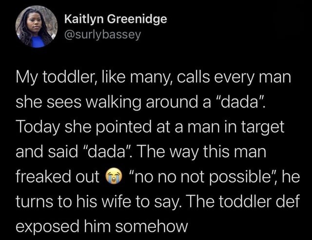 Toddler called him dada and he panicked like it’s Maury - meme