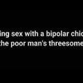 Bipolar Threesome