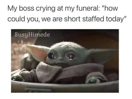My boss crying at my funeral - meme