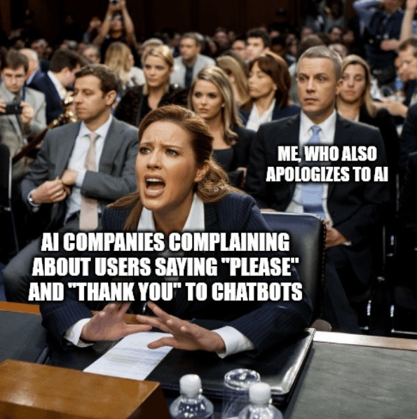 Me saying please to AI like it’s gonna remember - meme