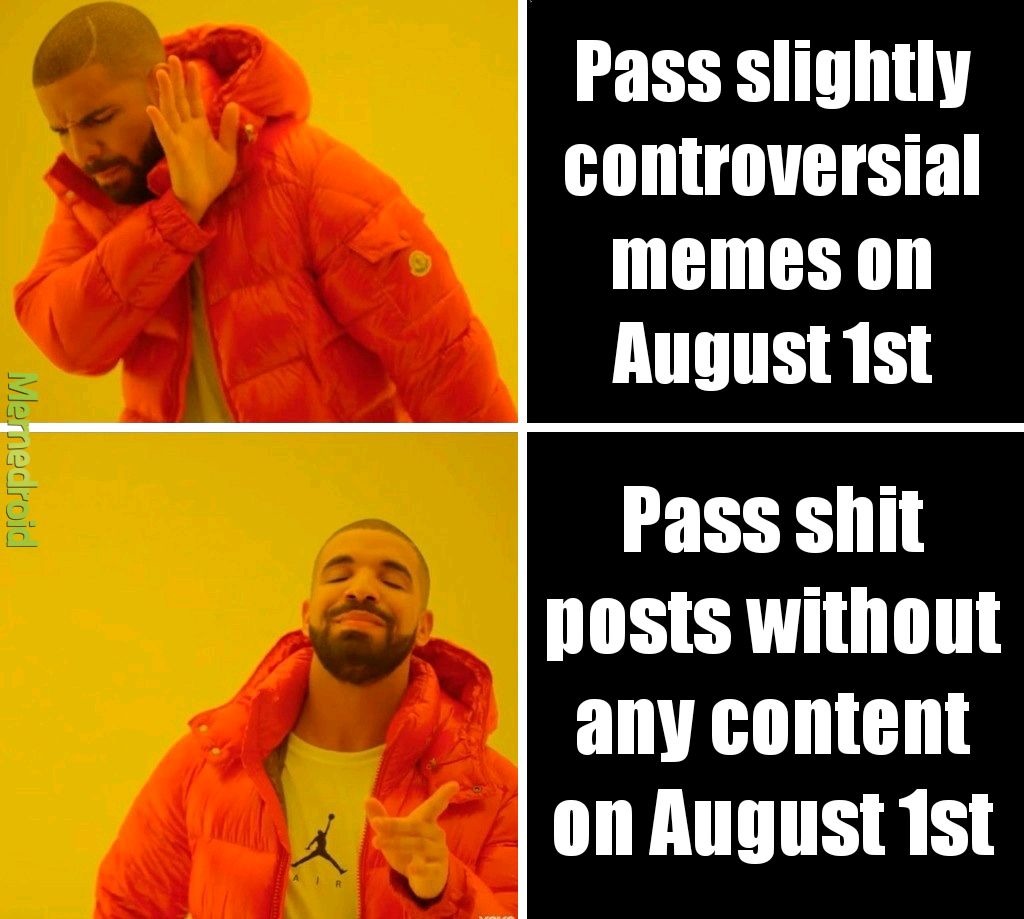 Troll Mods on August 1st be like - meme