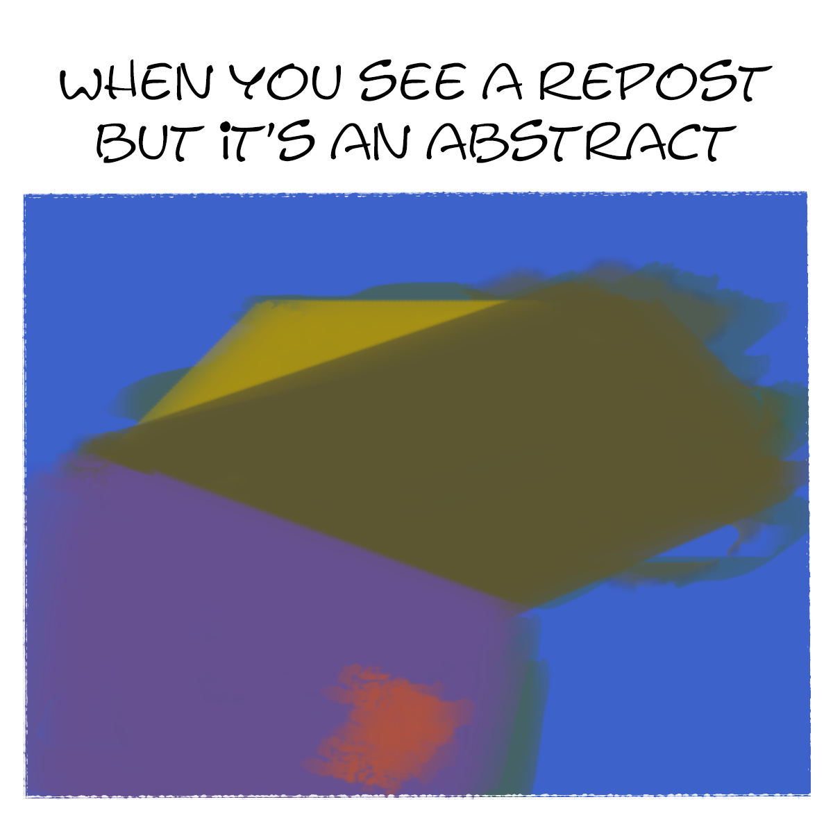 When you see a repost but it's an abstract - meme