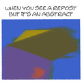 When you see a repost but it's an abstract