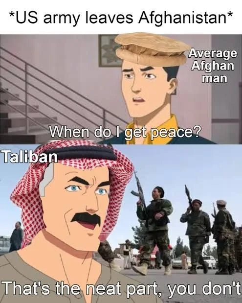 Afghanistan right now - meme