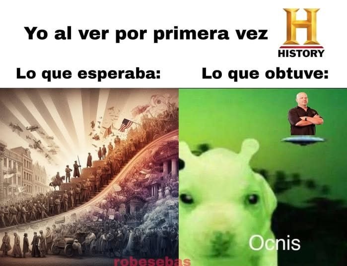 Yo al ver por primera vez el canal HISTORY - meme