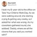 Funny take you child to work day meme