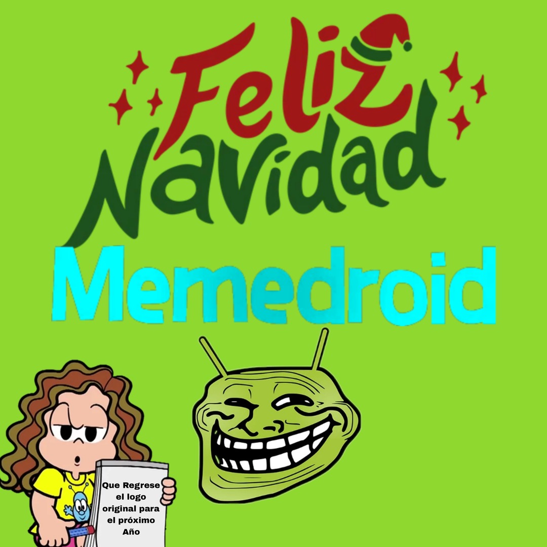 Feliz navidad memedroides. Les deseo una linda festividad. Ah por cierto memedroid espero que vuelvas a tener el logo original para el próximo año. Este nuevo apesta