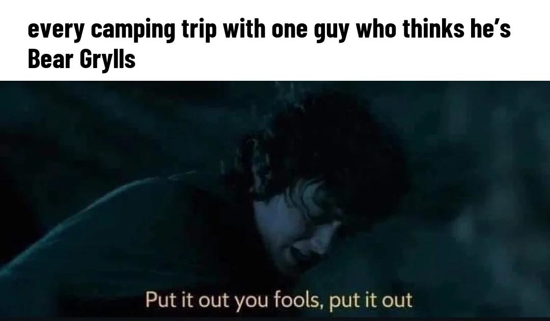 There’s always one guy who thinks he’s camping Rambo - meme