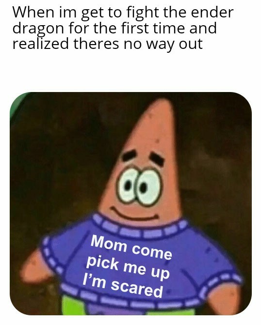 Mom come pick me up im scared - meme