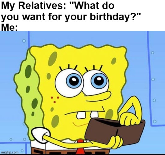 What do you want for you birthday? - meme