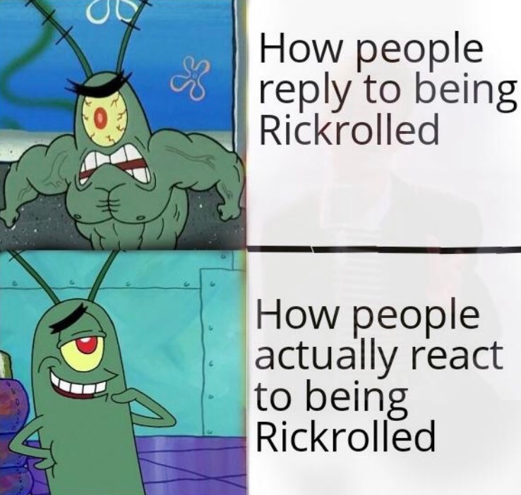 I like it more when it’s a rickroll - meme