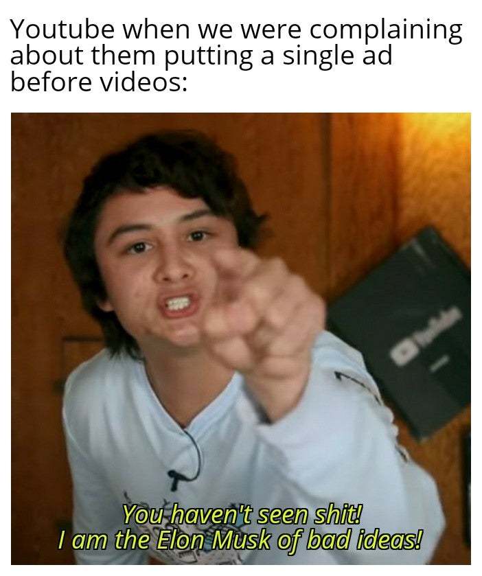 YouTube is just bring greedy at this point - meme