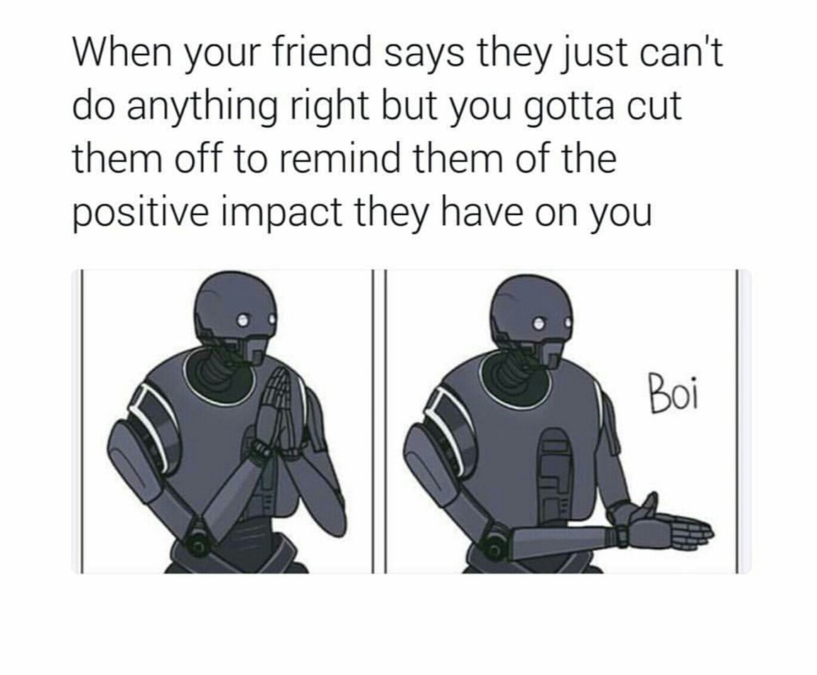 We all influence each other, so be nice! - meme