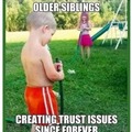 Having 2 older brothers this really speaks to me.