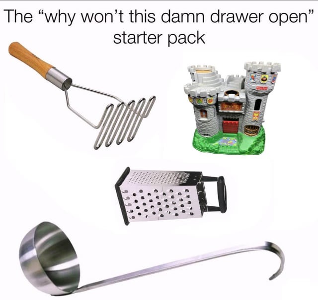 Why won't this drawer open starter pack - meme