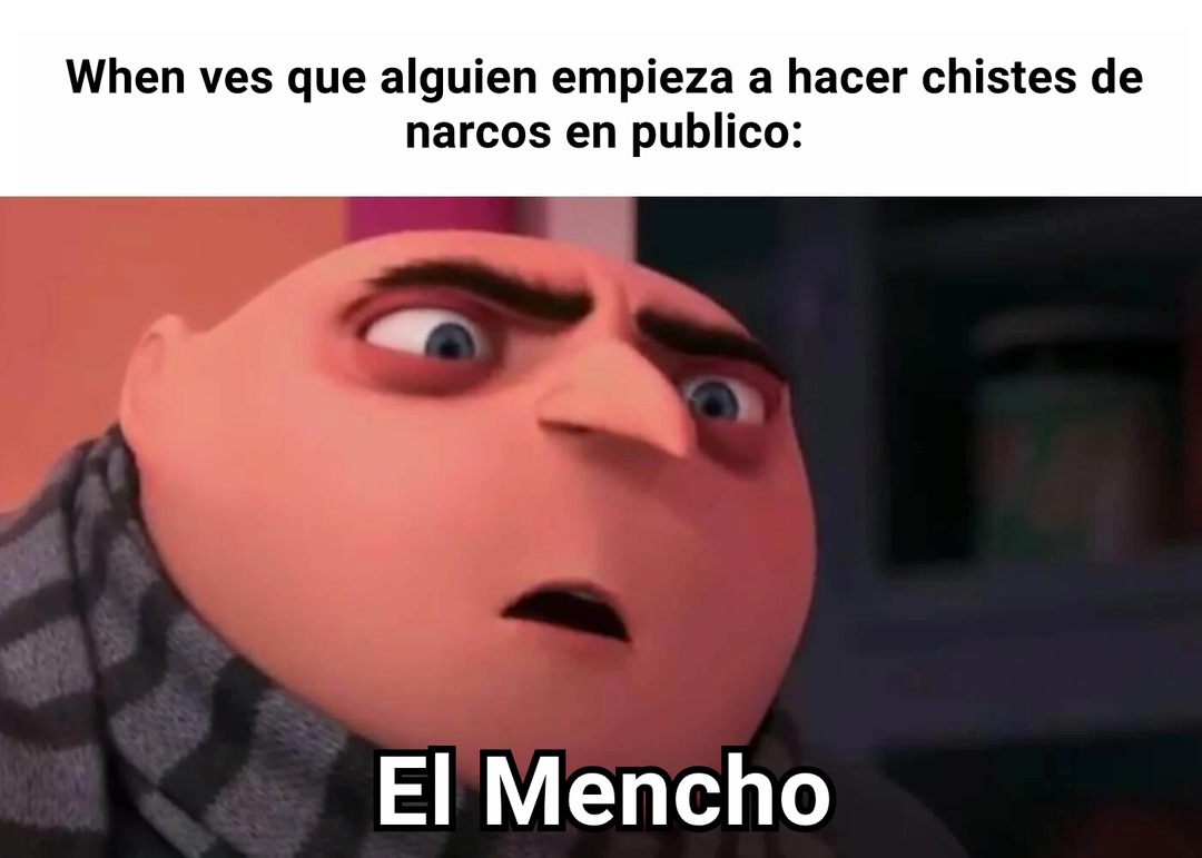 El Mencho:motherofgod: - meme