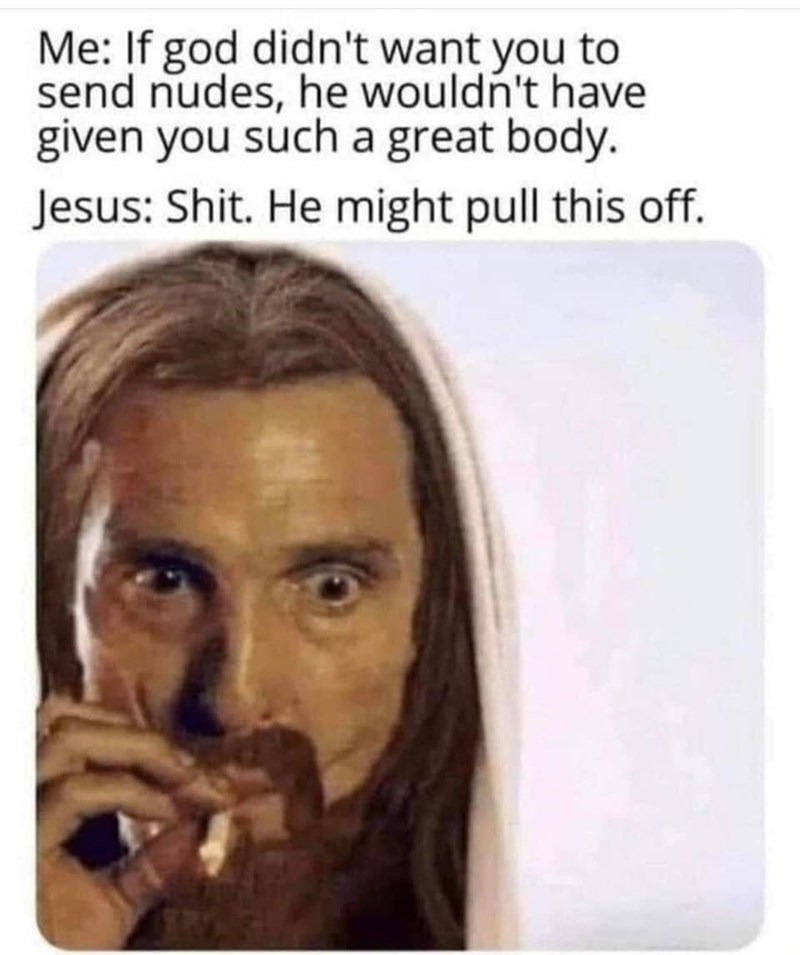 jesus gotta agree on this one - meme