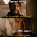 House of the dragon will be the upgrade?