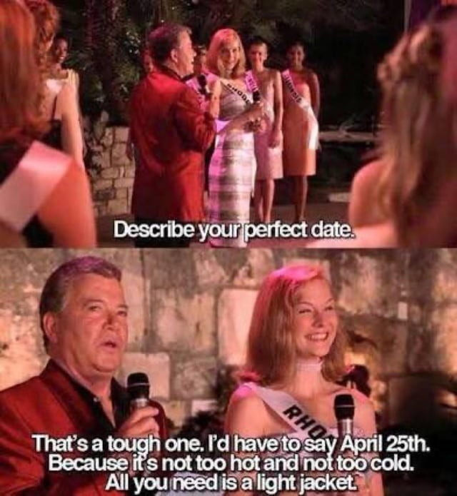 Perfect date? April 25th, light jacket required - meme