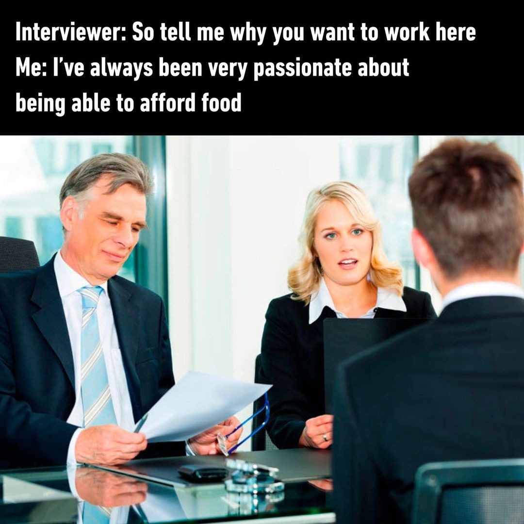 Sounds honest, you’re not hired! - meme
