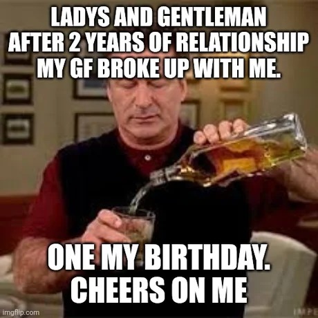 It was my birthday boys - meme