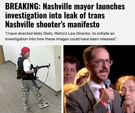 Nasville mayor launches investigation into leak of trans Nashville shooter's manifesto - meme