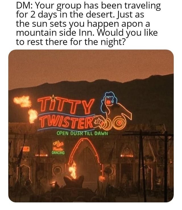 DM drops your party at Titty Twister like it’s a side quest from hell - meme