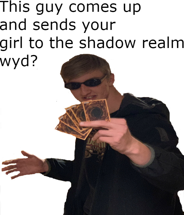 Your girl is now in the shadow realm - meme