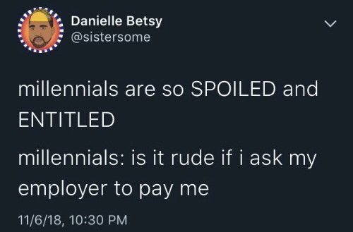 Millennials are so spoiled and entitled - meme