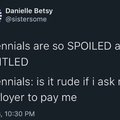 Millennials are so spoiled and entitled