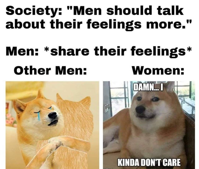 Men should talk about their feelings - meme