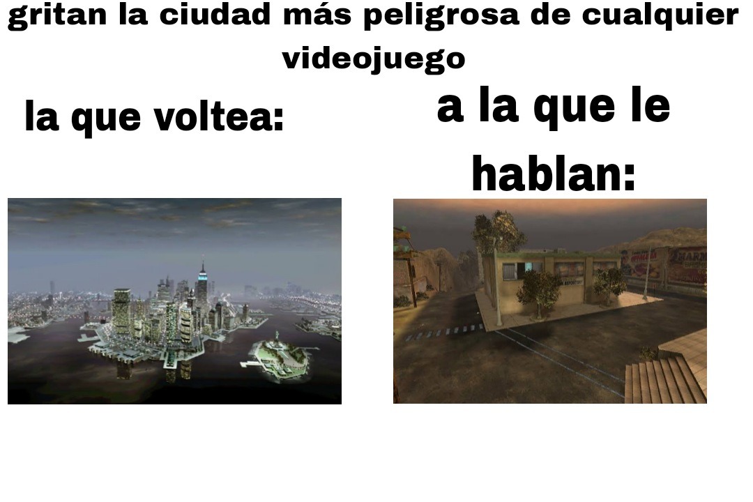 contexto: el de la izquierda es liberty city (Grand theft auto) y la de la derecha es Paradise (Postal 2) - meme
