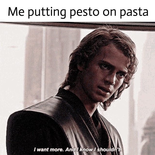 Me putting pesto like it's the only thing that matters - meme