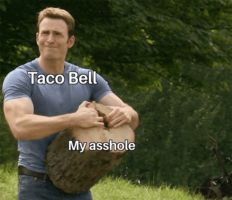 Them goddamn tacos... - meme