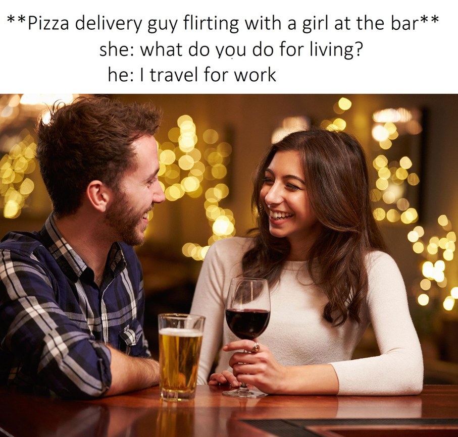Pizza delivery guy flirting with a girl at the bar - meme