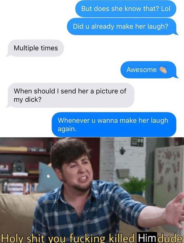 Have you made her laugh? - meme