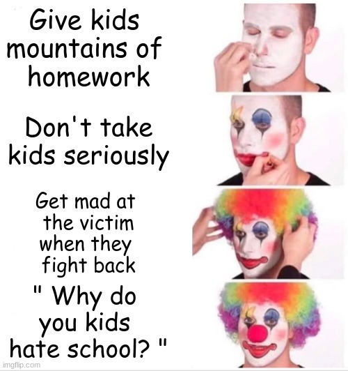 " Why do kids hate school? " - meme