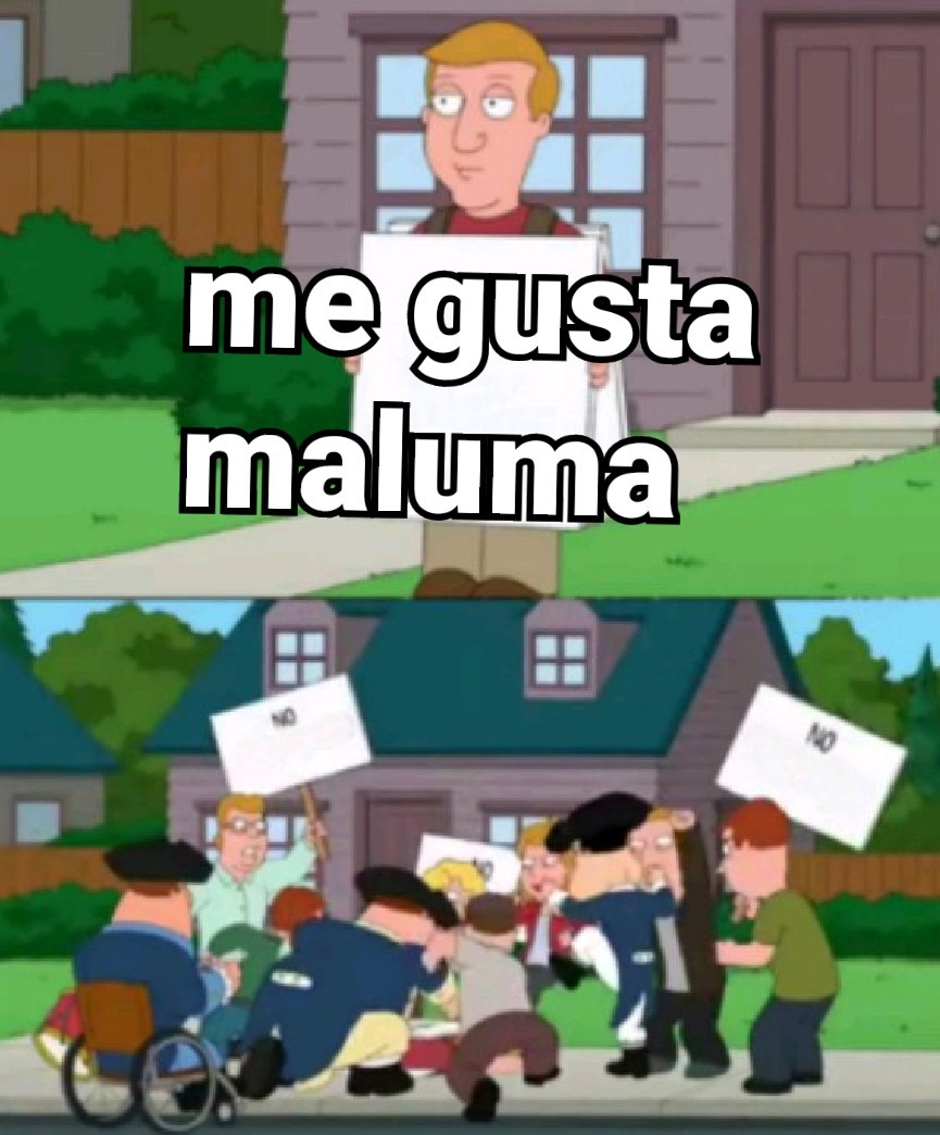 Nunca escuchen Maluma - meme