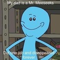 I'm Mr. Meeseeks! Look at Me!