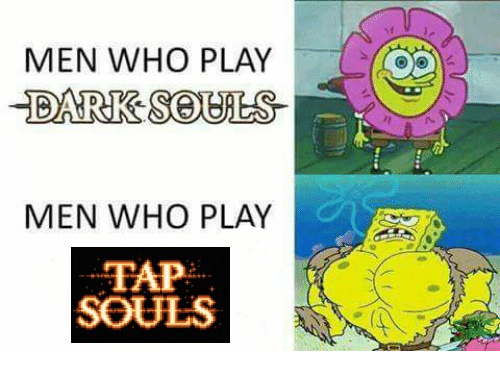 Tap souls is for real nibbas  - meme
