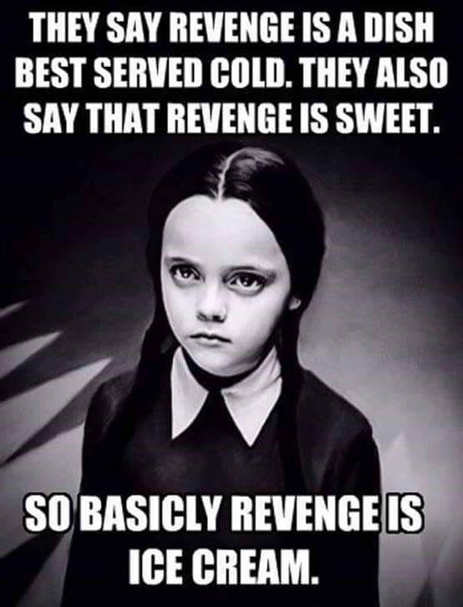 Revenge is ice-cream - meme