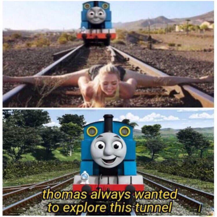 ThOmAs hAs AlwAys wAntEd tO ExplOrE ThAt tUnnEl - meme