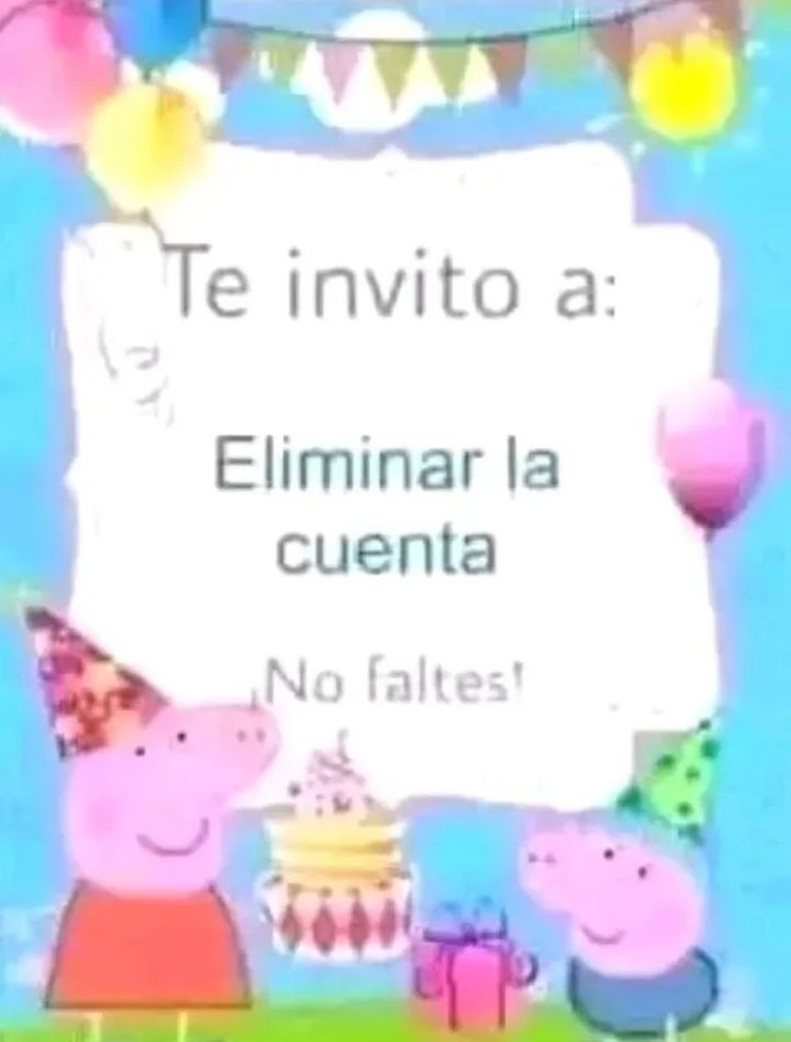 Te invito a: eliminar la cuenta ¡No faltes autor! - meme