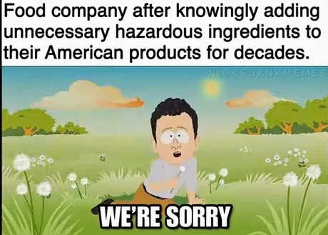 Food companies: oops, sorry about the poison - meme